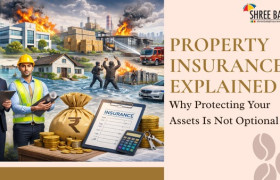 Property Insurance Explained: Why Protecting Your Assets Is Not Optional