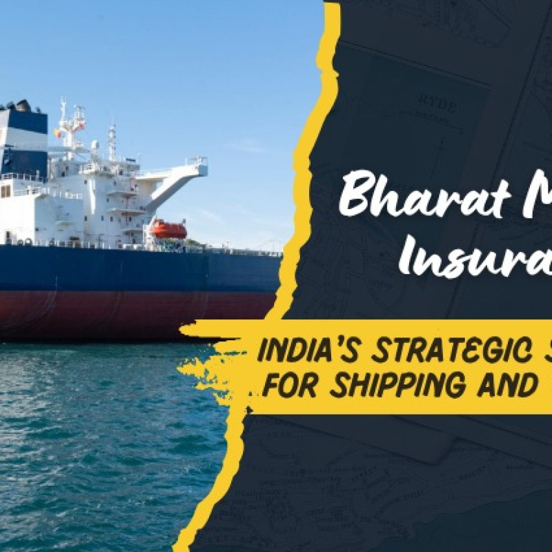 Bharat Maritime Insurance Pool: India’s Strategic Shield for Shipping and Trade