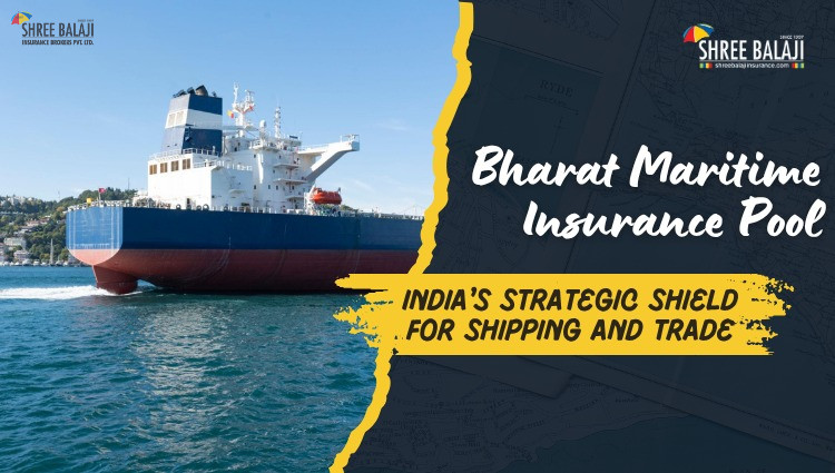 Bharat Maritime Insurance Pool: India’s Strategic Shield for Shipping and Trade