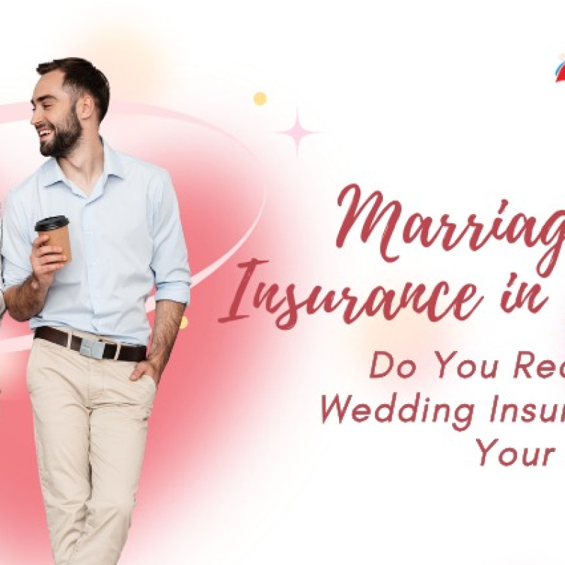 Marriage Insurance in India: Do You Really Need Wedding Insurance for Your Big Day?