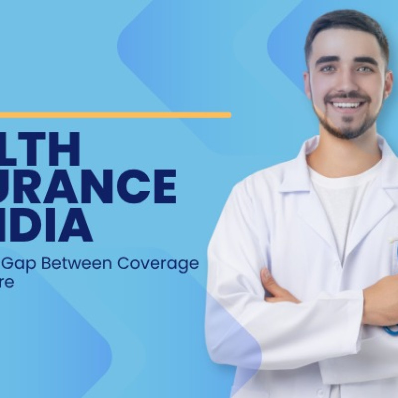 Health Insurance in India: Bridging the Gap Between Coverage and Real Care