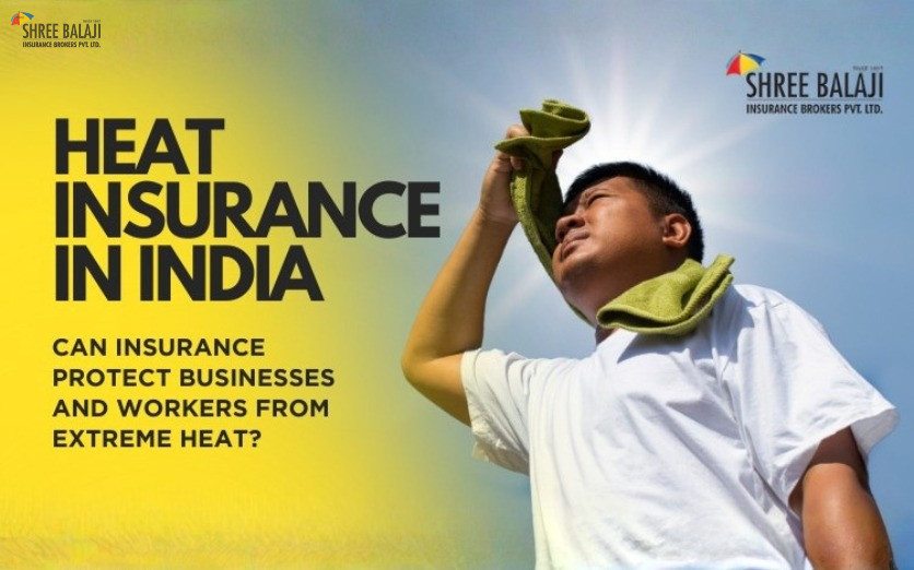 Heat Insurance in India: Can Insurance Protect Businesses and Workers from Extreme Heat?